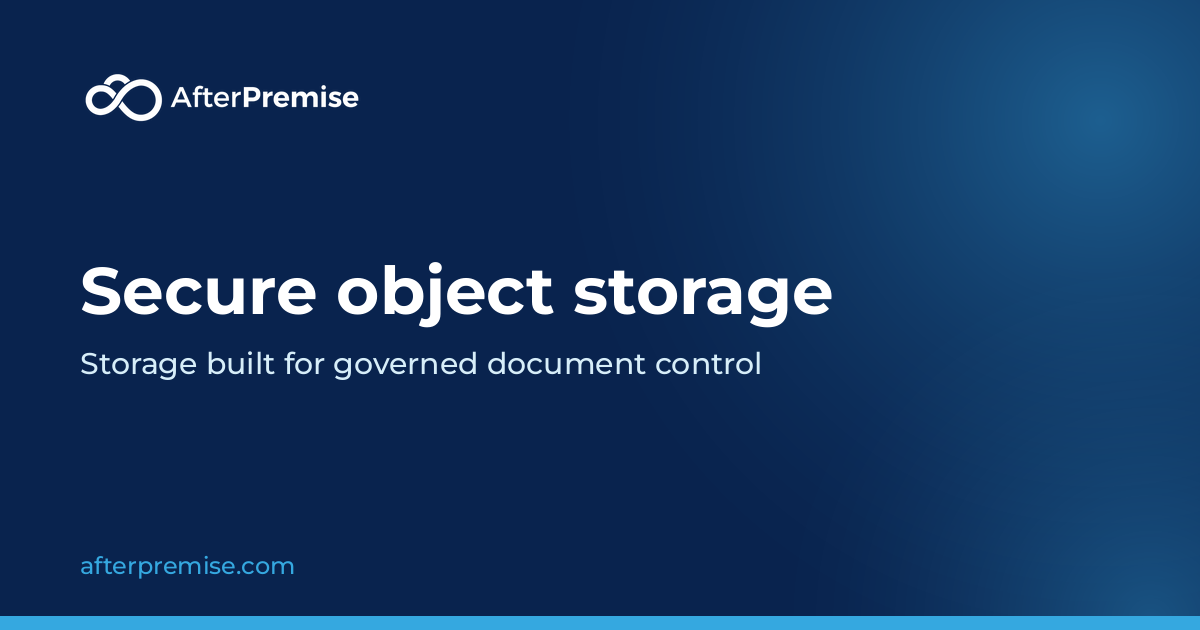 Secure Object Storage for Document Control | After Premise Ltd